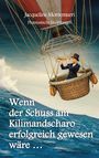 Jacqueline Montemurri: Wenn der Schuss am Kilimandscharo erfolgreich gewesen wäre, Buch