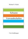 Michael S. Nickel: Seltsame Verwandtschaften, Buch