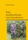Michael Moos: Vom Bankkaufmann zum Hundesitter, Buch