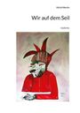 Ulrich Mertin: Wir auf dem Seil, Buch