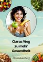 Clara Auenberg: Claras Weg zu mehr Gesundheit, Buch