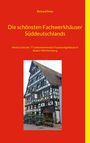 Richard Deiss: Die schönsten Fachwerkhäuser Süddeutschlands, Buch