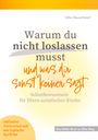 Silke Bauerfeind: Warum du nicht loslassen musst und was dir sonst keiner sagt, Buch