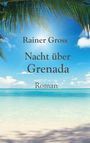 Rainer Gross: Nacht über Grenada, Buch