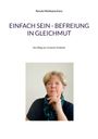 Renate Nishkàma Kunz: Einfach sein - Befreiung in Gleichmut, Buch