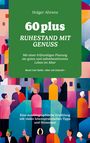 Holger Ahrens: 60 plus - Ruhestand mit Genuss, Buch