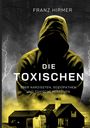 Franz Hirmer: Die Toxischen, Buch