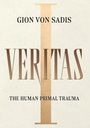 Text: "Gion von Sadis", "VERITAS", "The Human Primal Trauma". Großes goldenes I im Hintergrund. Cremefarbener Hintergrund.