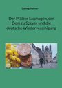 Ludwig Mahner: Der Pfälzer Saumagen, der Dom zu Speyer und die deutsche Wiedervereinigung, Buch