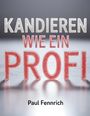 Paul Fennrich: Kandieren wie ein Profi, Buch