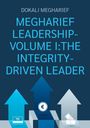Dokali Megharief: Megharief Leadership-Volume I:The Integrity-Driven Leader, Buch