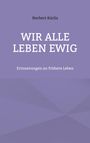 Norbert Kürlis: Wir alle leben ewig, Buch