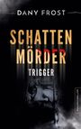 Dany Frost: Schattenmörder, Buch