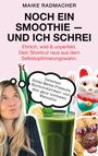 Maike Radmacher: Noch ein Smoothie - und ich schrei., Buch