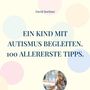 David Boehme. EIN KIND MIT AUTISMUS BEGLEITEN. 100 ALLERERSTE TIPPS. Bunte Kreise, unten Foto: Erwachsener mit Kind.