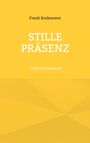 Frank Kralemann: Stille Präsenz, Buch