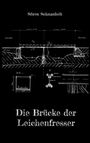 Sören Schnaubelt: Die Brücke der Leichenfresser, Buch