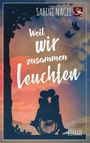 Sabine Nagel: Weil wir zusammen leuchten, Buch