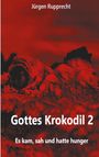 Jürgen Rupprecht: Gottes Krokodil 2, Buch