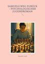 Alexander Armin: Samuels Weg zurück - Psychologischer Jugendroman, Buch