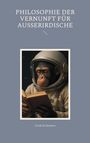 Frank Kralemann: Philosophie der Vernunft für Ausserirdische, Buch