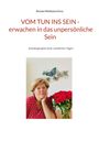 Renate Nishkàma Kunz: Vom Tun ins Sein - erwachen in das unpersönliche Sein, Buch