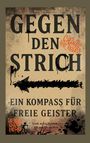 Mara von Eichen: Gegen den Strich - ein Kompass für freie Geister, Buch