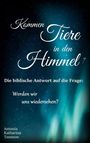 Antonia Katharina Tessnow: Kommen Tiere in den Himmel? Die biblische Antwort auf die Frage: Werden wir uns wiedersehen?, Buch