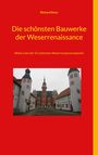 Richard Deiss: Die schönsten Bauwerke der Weserrenaissance, Buch
