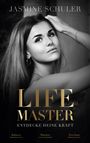 Jasmine Schuler: LifeMaster - Entdecke deine Kraft, Buch