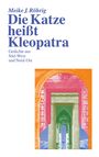 **Meike J. Röhrig: Die Katze heißt Kleopatra.** Gedichte aus Süd-West und Nord-Ost. Bunte Bögen und Strukturen.