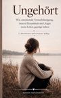 Ungehört. Wie emotionale Vernachlässigung, innere Einsamkeit und Angst mein Leben geprägt haben. Frau am See.