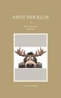 Text: "KNUT DER ELCH", "Elch Abenteuer in Schweden", "Cord Schulenberg". Illustration: Fröhlicher Elch schaut über einen Zaun.