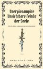 Mara von Eichen: Energievampire unsichtbare Feinde der Seele, Buch