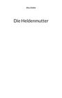 Alex Gfeller: Die Heldenmutter, Buch