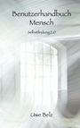 Uwe Belz: Benutzerhandbuch Mensch, Buch