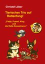 Christel Löber: Tierisches Trio auf Rattenfang!, Buch