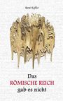 René Keßler: Das Römische Reich gab es nicht, Buch