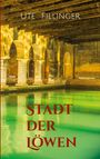 Ute Fillinger: Stadt der Löwen, Buch