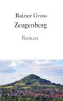 Rainer Gross: Zeugenberg, Buch