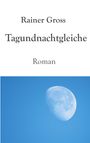 Rainer Gross: Tagundnachtgleiche, Buch