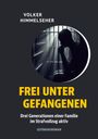 Volker Himmelseher: Frei unter Gefangenen, Buch