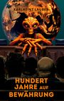 Karlheinz Lauber: Hundert Jahre auf Bewährung, Buch