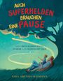 Tina Arends-Weimann: Auch Superhelden brauchen eine Pause, Buch