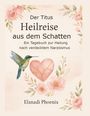Elanadi Phoenix: Der Titus - Heilreise aus dem Schatten, Buch
