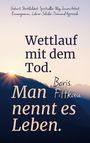 Boris Fittkau: Wettlauf mit dem Tod. Man nennt es Leben., Buch