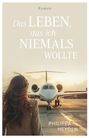 Philippa Heyden: Das Leben, das ich niemals wollte, Buch