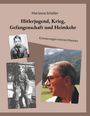 Marianne Schüller: Hitlerjugend, Krieg, Gefangenschaft und Heimkehr, Buch