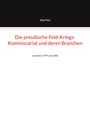 Jörg Titze: Die preußische Feld-Kriegs-Kommissariat und deren Branchen, Buch