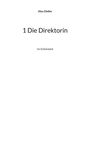 Alex Gfeller: 1 Die Direktorin, Buch